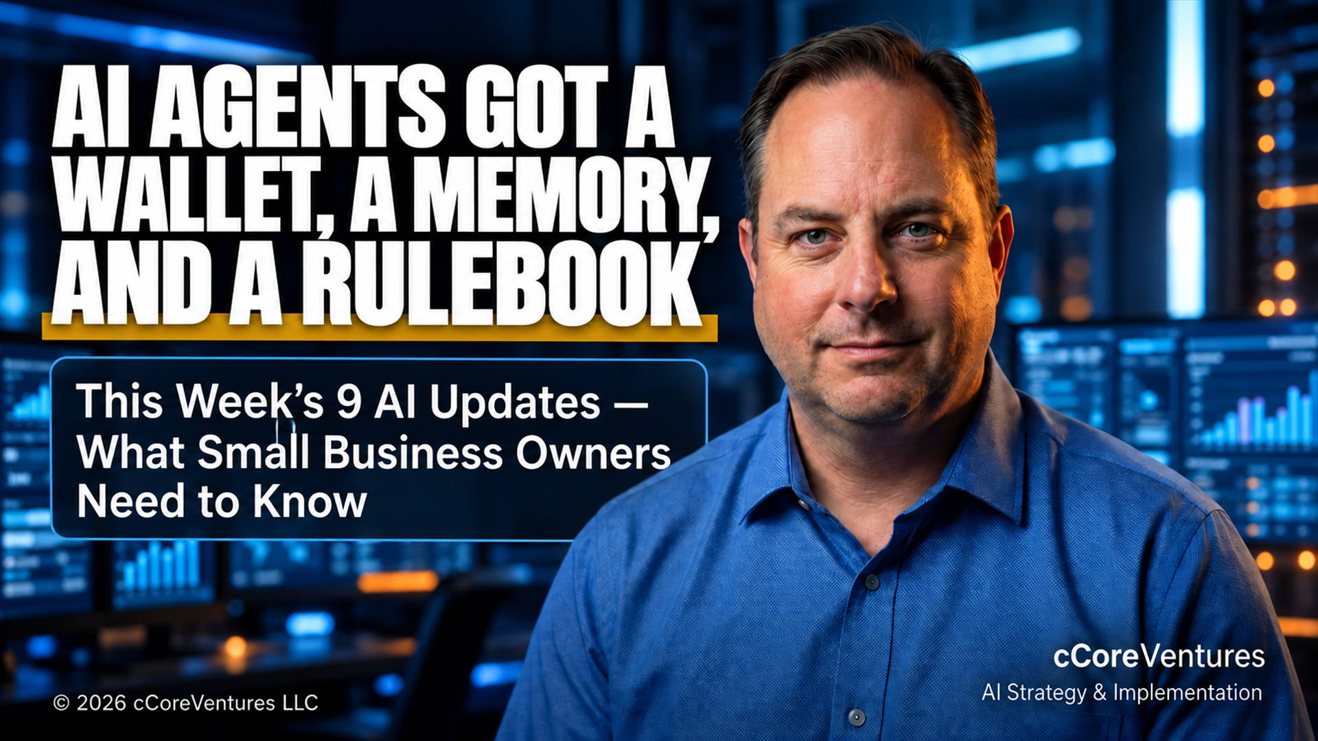 AI Agents Got a Wallet, a Memory, and a Rulebook This Week — What Your Small Business Actually Needs to Know